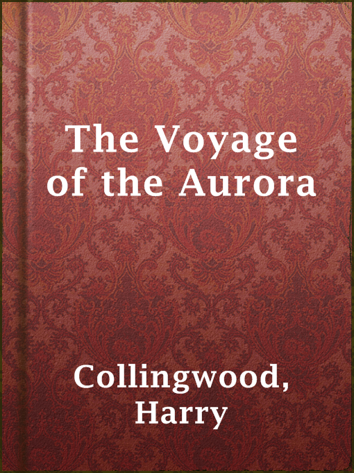 Title details for The Voyage of the Aurora by Harry Collingwood - Available